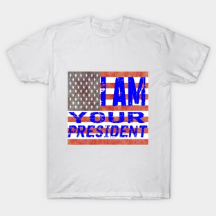 I am Your President T-Shirt